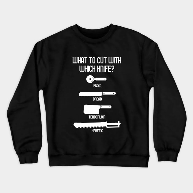 What To Cut With Which Knife Heretic Wargaming Quotes Crewneck Sweatshirt by pixeptional